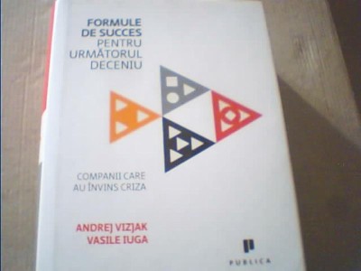 Andrej Vizjak, Vasile Iuga - FORMULE DE SUCCES PENTRU URMATORUL DECENIU { 2011 } foto