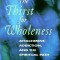 The Thirst for Wholeness: Attachment, Addiction, and the Spiritual Path
