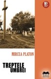 Cumpara ieftin Treptele umbrei/Mircea Platon