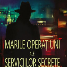 Marile operaÅ£iuni ale serviciilor secrete (Vol. 1) - Paperback brosat - RÃ©mi Kauffer - Orizonturi