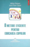 8 METODE EFICIENTE PENTRU EDUCAREA COPIILOR-HELENE RENAUD, JEAN-PIERRE GAGNE-349653
