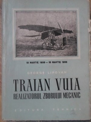 TRAIAN VUIA REALIZATORUL ZBORULUI MECANIC-GEORGE LIPOVAN foto