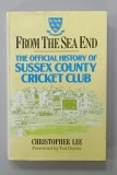 FROM THE SEA END - THE OFFICIAL HISTORY OF SUSSEX COUNTY CRICKET CLUB by CHRISTOPHER LEE , 1989