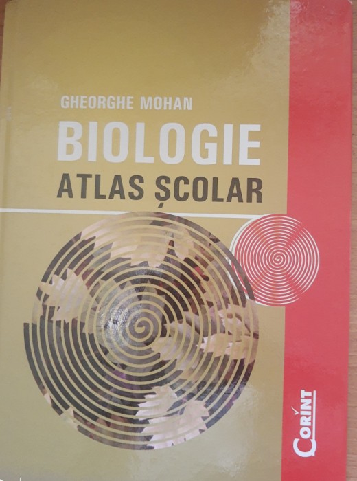 BIOLOGIE. ATLAS SCOLAR - GHEORGHE MOHAN, 2007