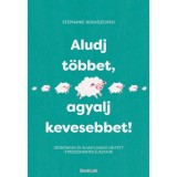 Aludj t&ouml;bbet, agyalj kevesebbet! - Szorong&aacute;s &eacute;s &aacute;lmatlans&aacute;g helyett stresszmentes &eacute;jszak&aacute;k - Stephanie Romiszewski