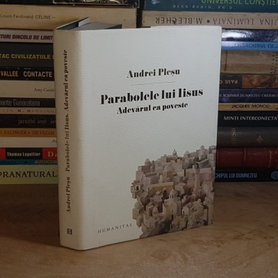 ANDREI PLESU - PARABOLELE LUI IISUS _ADEVARUL CA POVESTE , HUMANITAS , 2012 ( CARTONATA ) * foto