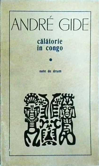 Andre Gide - Calatorie in Congo