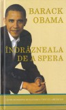 Barack Obama - Indrazneala de a spera. Reflectii despre salvarea visului