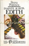 Inainte Si Dupa Edith - Petru Popescu - Roman, Editura Fundatiei Culturale Romane, Bucuresti, 1993, 286 pagini