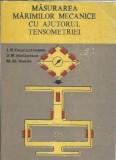 Masurarea marimilor mecanice cu ajutorul tensometriei - Ioan Constantinescu