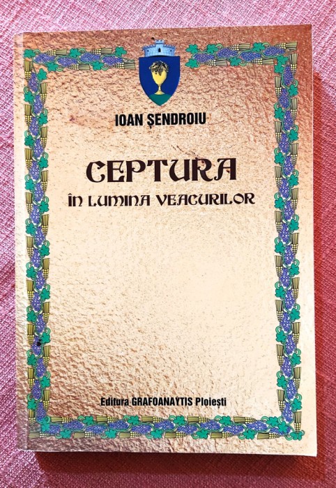 Ceptura in lumina veacurilor. Editura Grafoanaytis, 2015 - Ioan Sendroiu