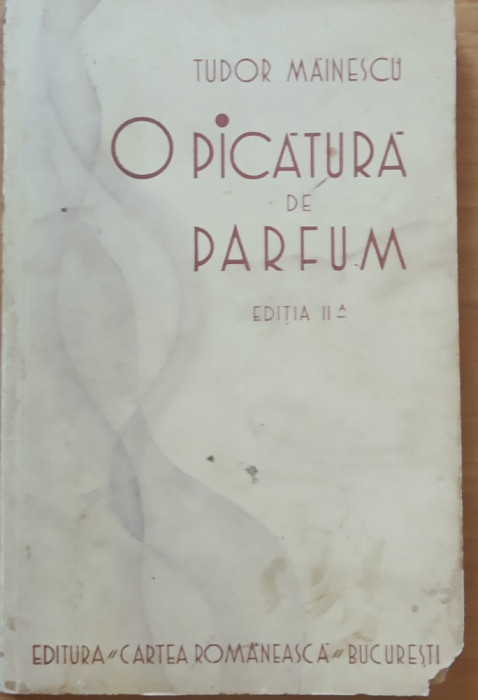 TUDOR MAINESCU - O PICATURA DE PARFUM - PRIMA EDITIE 1929