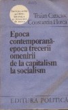Epoca contemporana-epoca trecerii omenirii de la capitalism la socialism