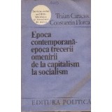 Epoca contemporana-epoca trecerii omenirii de la capitalism la socialism