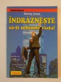 INDRAZNESTE SA-TI SCHIMBI VIATA - WENDY GRANT