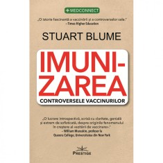 Imunizarea. Controversele Vaccinurilor - Stuart Blume