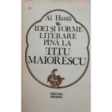 Al. Hanta - Idei si forme literare pana la Titu Maiorescu (Editia: 1985)
