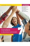 Consiliere si dezvoltare personala - Clasa 7 - Manual - Gabriela Barbulescu, Daniela Besliu, Cristina Maria Gunea, Angelica Sima, Elena-Cristina Sima