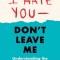 I Hate You--Don&#039;t Leave Me: Third Edition: Understanding the Borderline Personality
