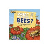 What If There Were No Bees?: A Book about the Grassland Ecosystem