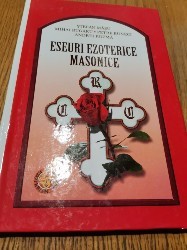 ESEURI EZOTERICE MASONICE - Stefan Masu, Mihai Bugaru - 2009, 238 p. foto