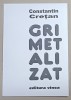 GRI METALIZAT , VERSURI de CONSTANTIN CRETAN , 2006