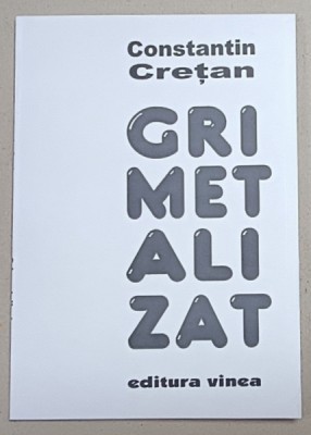 GRI METALIZAT , VERSURI de CONSTANTIN CRETAN , 2006 foto