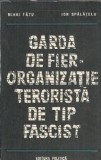 Garda de fier - organizatie terorista de tip fascist - Mihai Fatu