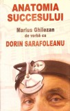 ANATOMIA SUCCESULUI-MARIUS GHILEZAN DE VORBA CU DORIN SARAFOLEANU-278939