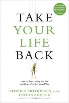 Take Your Life Back: How to Stop Letting the Past and Other People Control You foto