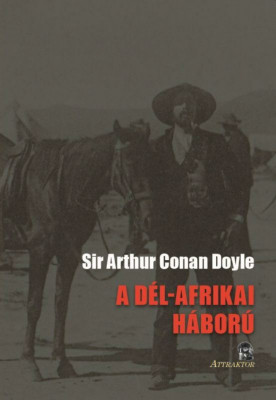 A D&amp;Eacute;L-AFRIKAI H&amp;Aacute;BOR&amp;Uacute; ANNAK OKAI &amp;Eacute;S MENETE - Sir ARTHUR CONAN DOYLE foto