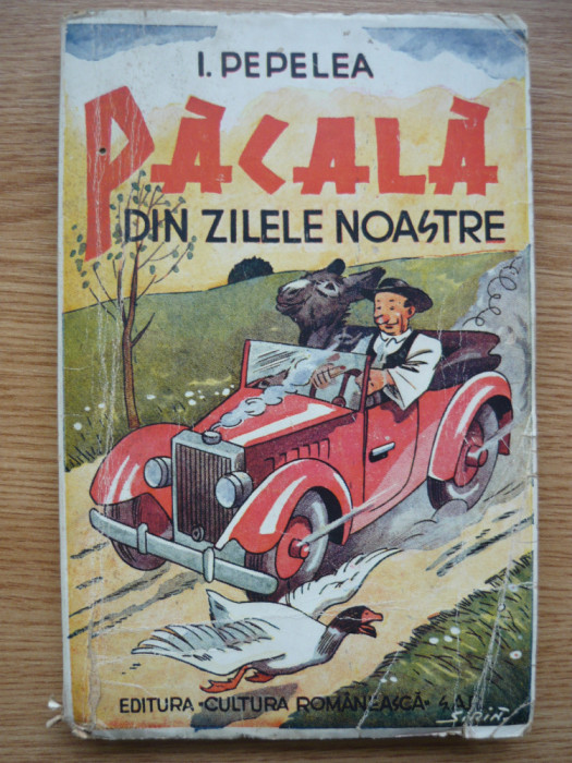 I. PEPELEA - PACALA DIN ZILELE NOASTRE (ilustrata) - 1942
