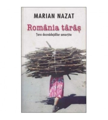 Marian Nazat - Romania taras - Tara deznadejdilor amortite - 125410 foto