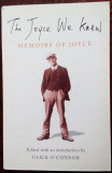THE JOYCE WE KNEW: 5 MEMOIRS OF JAMES JOYCE ed. &amp; introd. by ULICK O&#039;CONNOR/2004
