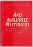 Ard Malurile Nistrului - Constantin Virgil Gheorghiu - Carte Istorie