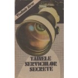 Tainele serviciilor secrete - pe urmele razboiului din umbra