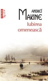 Cumpara ieftin Iubirea omenească (Top 10+) - Paperback brosat - Andre&iuml; Makine - Polirom