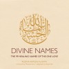 Divine Names: The 99 Healing Names of the One Love