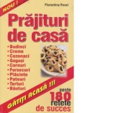 Prajituri de casa - peste 180 de retete de succes - - Florentina Pavel