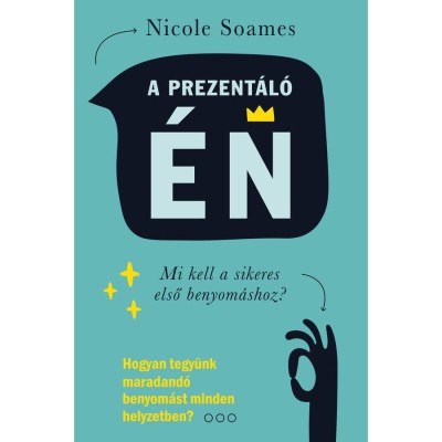 A prezent&amp;aacute;l&amp;oacute; &amp;eacute;n - Mi kell a sikeres első benyom&amp;aacute;shoz? - Nicole Soames foto
