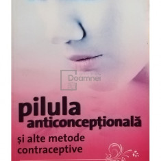 John Guillebaud - Pilula anticonceptionala si alte metode contraceptive (editia 2010)