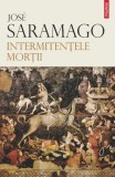 Intermitențele morții - Jos&eacute; Saramago - Roman, Beletristica, Carte