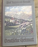 CRT13DE Carte Veche 1928 Deutsche Heimat Germana / Vintage Alpine Landscape Book - Prof Raimund Berndl Ilusratia Willy Stiebursch