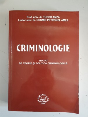 Tudor Amza - Criminologie. Tratat de teorie si politica criminologica foto