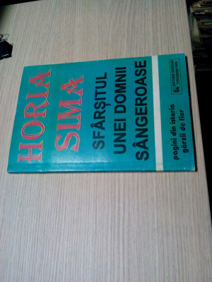 SFARSITUL UNEI DOMNII SANGEROASE - Horia Sima - Editura Gordian, 1995, 254 p. foto