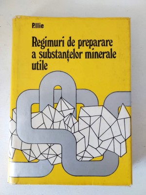 REGIMURI DE PREPARARE A SUBSTANTELOR MINERALE UTILE-PARASCHIV ILIE foto