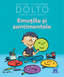 Emotiile si sentimentele | Catherine Dolto, Colline Faure-Poiree