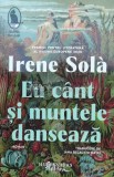 Cumpara ieftin Eu cand si muntele danseaza - 2023 - Irene Sola (U113)