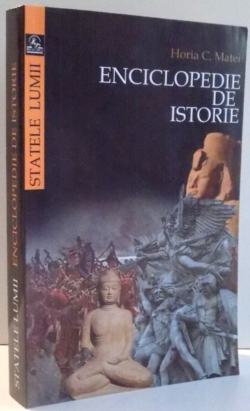 ENCICLOPEDIE DE ISTORIE de HORIA C. MATEI, EDITIA A III-A , 2007