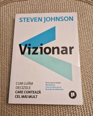 Vizionar cum luam deciziile care conteaza cel mai mult Steven Johnson foto